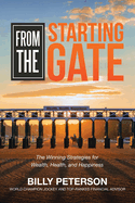 From the Starting Gate: The Winning Strategies for Wealth, Health, and Happiness