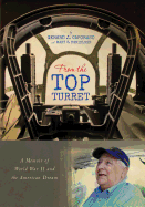 From the Top Turret: A Memoir of World War II and the American Dream