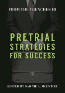 From the Trenches III: Pretrial Strategies for Success