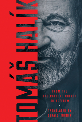 From the Underground Church to Freedom - Halk, Toms, and Turner, Gerald (Translated by)