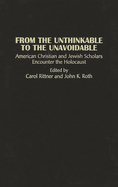 From the Unthinkable to the Unavoidable: American Christian and Jewish Scholars Encounter the Holocaust