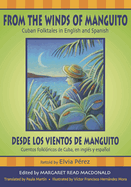 From the Winds of Manguito/Desde Los Vientos de Manguito: Cuban Folktales in English and Spanish/Cuentos Folkloricos de Cuba, En Ingles y Espanol