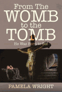 From the Womb to the Tomb: He Was Born to Die