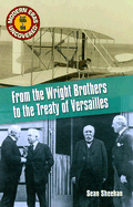From the Wright Brothers to the Treaty of Versailles: The 1900s to 1918