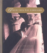 From This Day Forward: A Celebration of Your Wedding Day - Sanna, Ellyn, and Quillin, Rachel