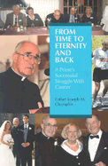 From Time to Eternity and Back: A Priest's Successful Struggle with Cancer