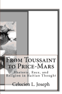 From Toussaint to Price-Mars: Rhetoric, Race, and Religion in Haitian Thought