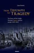 From Triumph to Tragedy: The Story of the Paddle Steamer Pegasus and her people 1835-1843