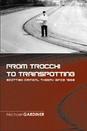 From Trocchi to Trainspotting - Scottish Critical Theory Since 1960