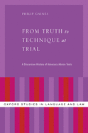 From Truth to Technique at Trial: A Discursive History of Advocacy Advice Texts