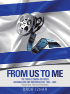 From Us to Me: The Israeli Cinema Between Nationalism and Individualism, 1964-1994