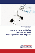 From Values/Belief to Actions via Self-Management for Impacts