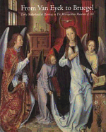 From Van Eyck to Bruegel: Early Netherlandish Painting in the Metropolitan Museum of Art