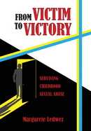 From Victim to Victory: Surviving Childhood Sexual Abuse