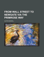 From Wall Street to Newgate Via the Primrose Way