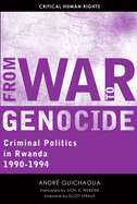 From War to Genocide: Criminal Politics in Rwanda, 1990-1994