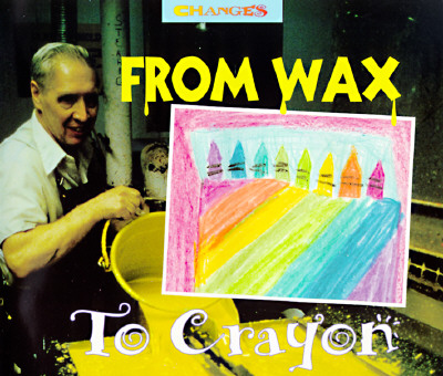 From Wax to Crayon (Changes) - Forman, Michael H