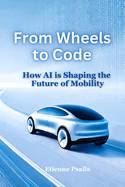 From Wheels to Code: How AI is Shaping the Future of Mobility