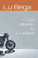 From Wheels To Freedom: The Evolution Of Motorcycling