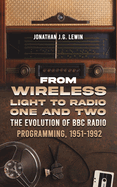 From Wireless Light to Radio One and Two: The Evolution of BBC Radio Programming, 1951-1992