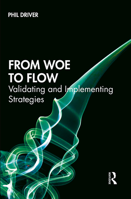 From Woe to Flow: Validating and Implementing Strategies - Driver, Phil