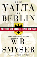 From Yalta to Berlin: The Cold War Struggle Over Germany