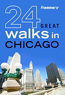 Frommer's 24 Great Walks in Chicago