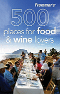 Frommer's 500 Places for Food & Wine Lovers