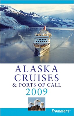 Frommer's Alaska Cruises & Ports of Call 2009 - Golden, Fran Wenograd, and Brown, Jerry