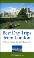 Frommer's Best Day Trips from London: 25 Great Escapes by Train, Bus, or Car - Brewer, Stephen, and Olson, Donald