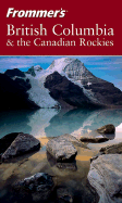 Frommer's British Columbia & the Canadian Rockies - McRae, Bill, and Blore, Shawn