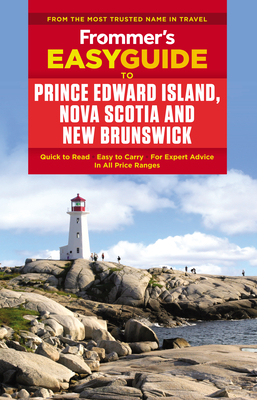 Frommer's Easyguide to Prince Edward Island, Nova Scotia and New Brunswick - Rhyno, Darcy
