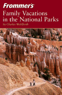 Frommer's Family Vacations in the National Parks - Wohlforth, Charles P