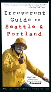 Frommer's Irreverent Guide to Seattle & Portland