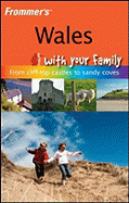 Frommer's Wales with Your Family: From Cliff-Top Castles to Sandy Coves - Dalton, Nick, and Stone, Deborah
