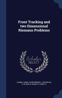 Front Tracking and two Dimensional Riemann Problems - Glimm, James, and Klingenberg, C, and McBryan, O