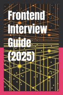 Frontend Interview Guide (2025): The Ultimate Frontend Interview Prep Guide From junior to tech lead - no fluff, just answers