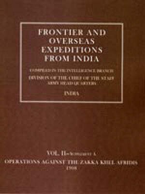 Frontier and Overseas Expeditions from India: Operations Against the Zakka Khei Afridis 1908 - Branch Amy, Intelli