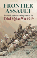 Frontier Assault: The North Staffordshire Regiment in the Third Afghan War 1919