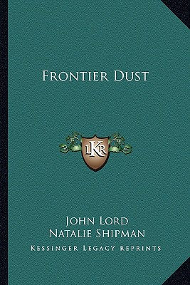 Frontier Dust - Lord, John, Dr., and Shipman, Natalie (Editor)