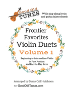 Frontier Favorites Violin Duets in First Position and Easy-to-Play Keys: with sing-along lyrics and Guitar/Piano Chords