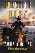 Frontier Fury: A Classic Western Adventure