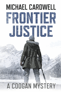 Frontier Justice: A Coogan Mystery