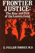 Frontier Justice: The Rise & Fall of the Loomis Gang