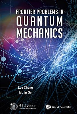 Frontier Problems in Quantum Mechanics - Chang, Lee, and Ge, Mo-Lin