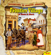 Frontier Village: A Town is Born - Chambers, Catherine E, and Smolinski, Dick (Illustrator)