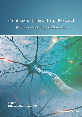 Frontiers in Clinical Drug Research - CNS and Neurological Disorders: Volume 10 - Amtul, Zareen (Editor), and Atta-Ur-Rahman