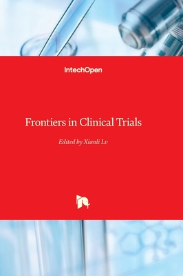 Frontiers in Clinical Trials - Lv, Xianli (Editor)