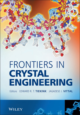 Frontiers in Crystal Engineering - Tiekink, Edward R T (Editor), and Vittal, Jagadese (Editor)