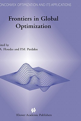 Frontiers in Global Optimization - Floudas, Christodoulos A (Editor), and Pardalos, Panos M (Editor)